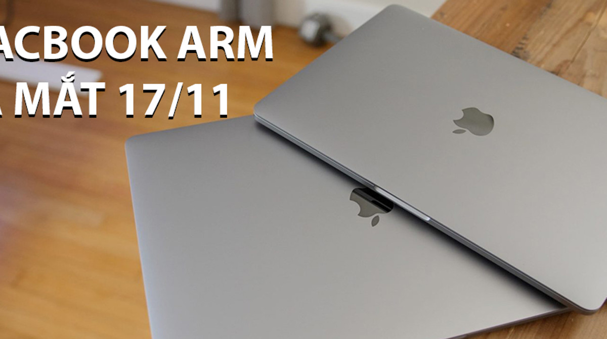Macbook chạy chip ARM của Apple: Lộ ngày ra mắt 17 tháng 11