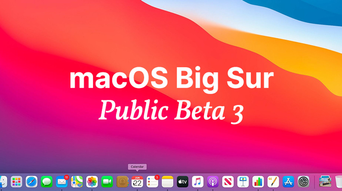 Bản public beta thứ 3 đã có, Big Sur cận kề ngày ra mắt chính thức