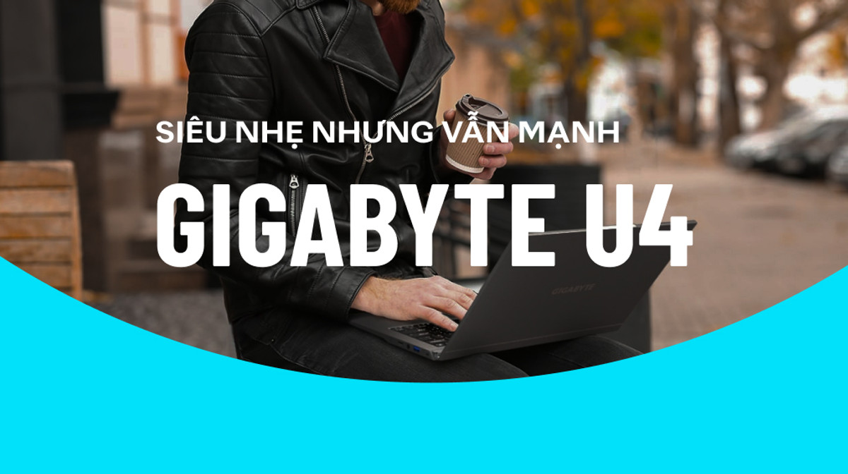 GIGABYTE U4: Chiếc laptop không thể đánh giá qua vẻ bề ngoài