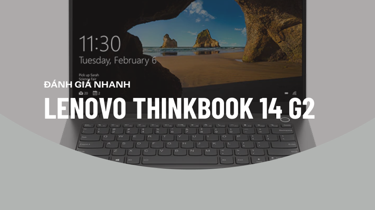 Laptop Lenovo ThinkBook 14 G2: Thiết kế thời thượng, hiệu năng chuẩn doanh nhân