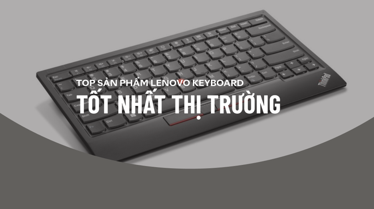 Top sản phẩm Lenovo keyboard tốt nhất thị trường