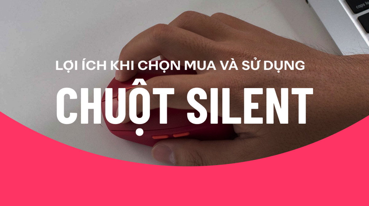 Chuột silent là gì? Lợi ích và TOP 5 chuột silent nên mua năm 2024