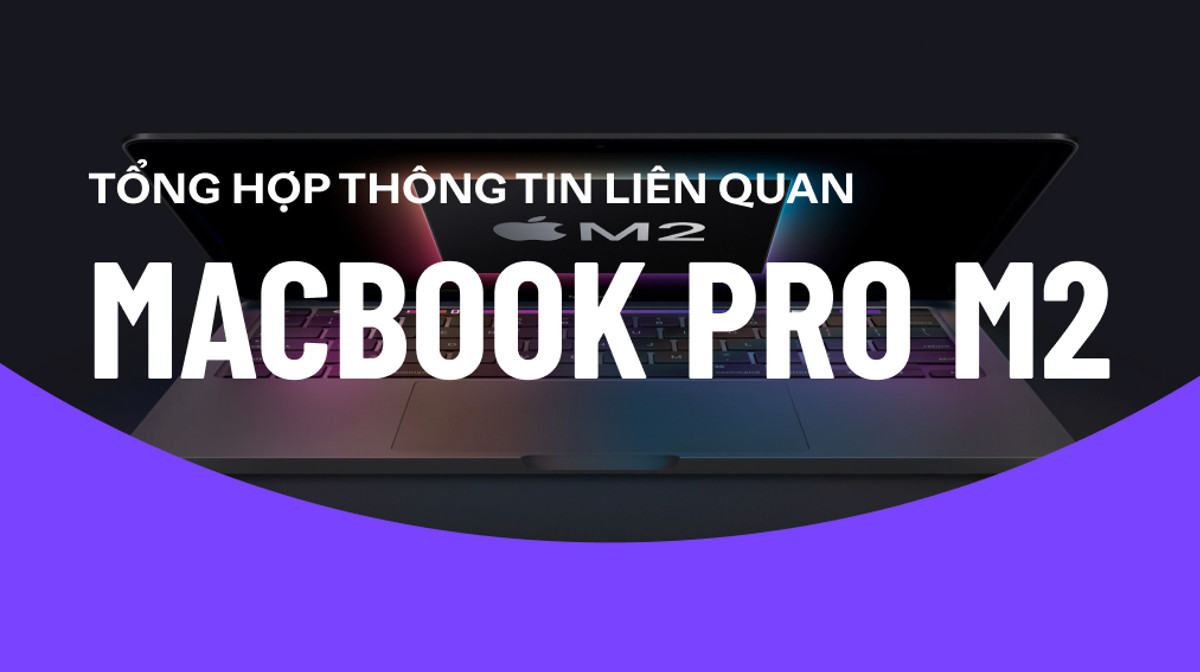 Chúng ta đã biết những gì về MacBook Pro M2?