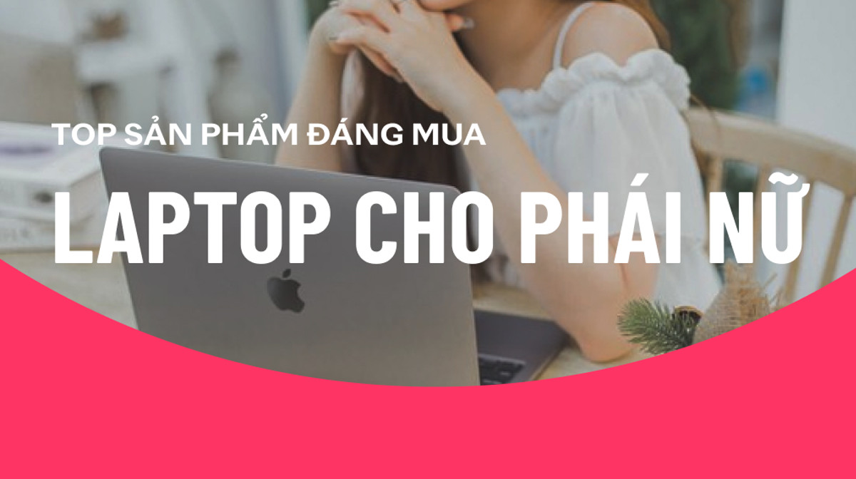 Top sản phẩm phù hợp nhất cho phái đẹp trong ngày 08/03
