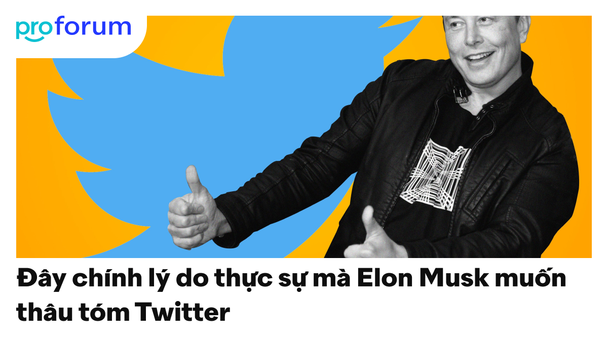 Đây chính lý do thực sự mà Elon Musk muốn thâu tóm Twitter