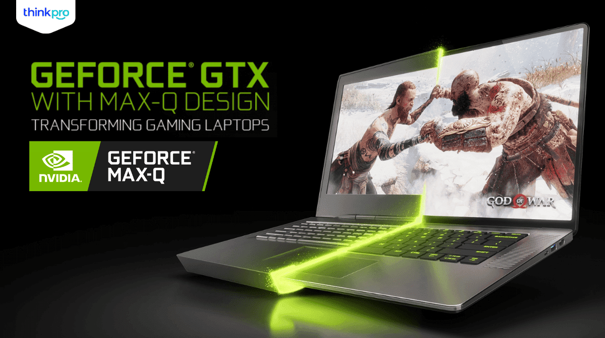 NVIDIA Max Q là gì? Tất tần tật về NVIDIA Max-Q Design