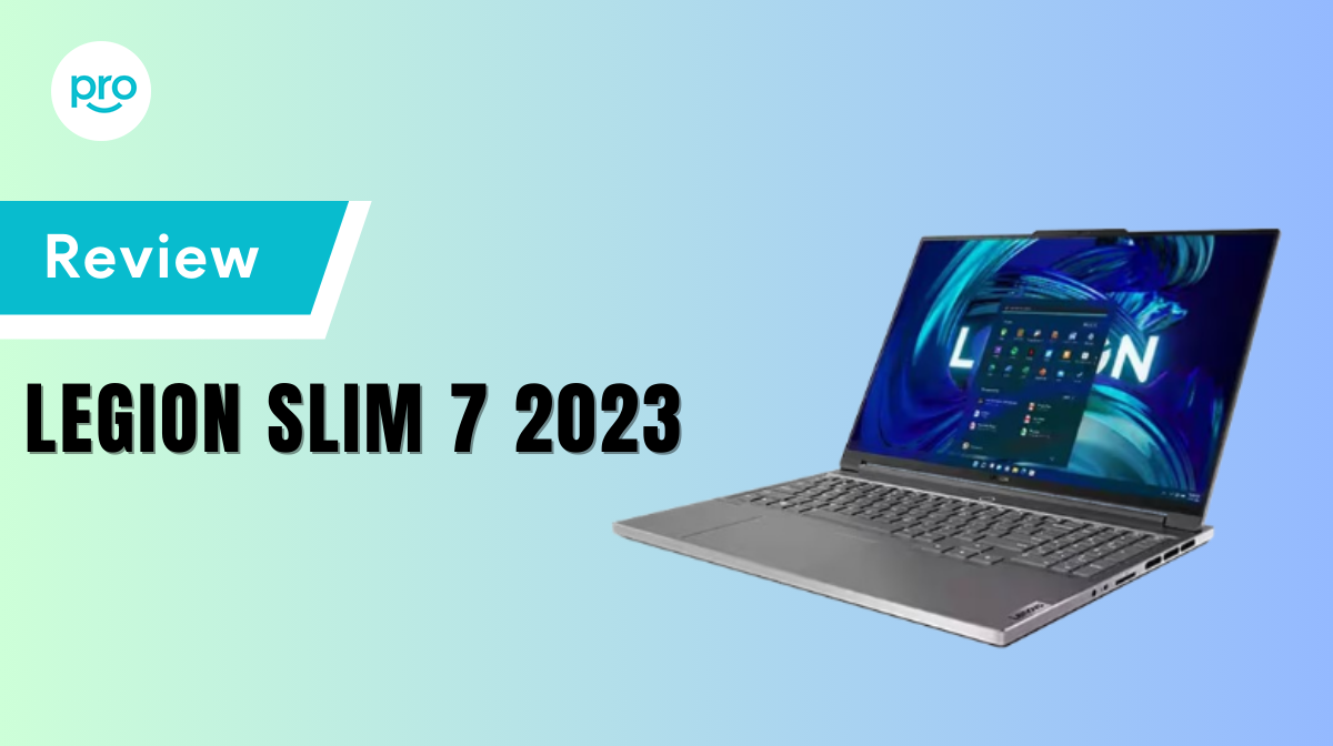 Đánh giá Legion Slim 7 2023: Hiệu năng mạnh mẽ trong thiết kế mỏng nhẹ