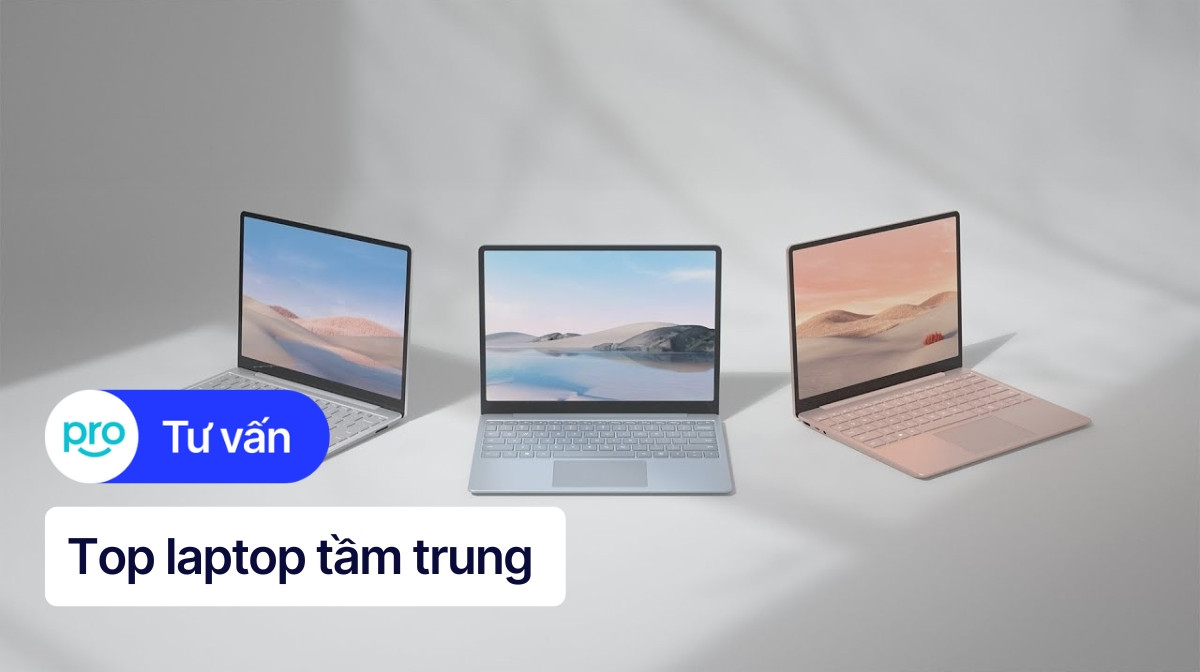 Top 10+ laptop tầm trung cấu hình tốt, đáng mua nhất 2026