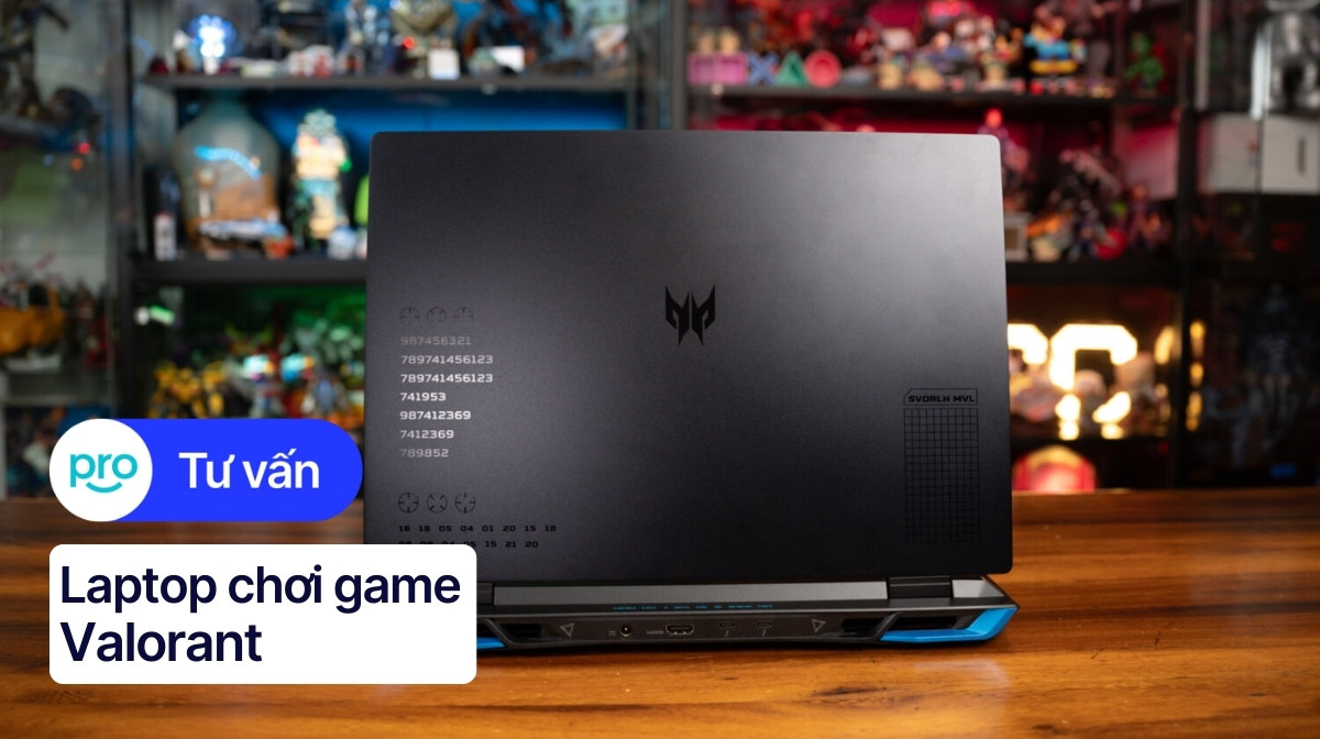 7 Laptop Chơi Valorant: Chọn Mua Cấu Hình Chuẩn 2026