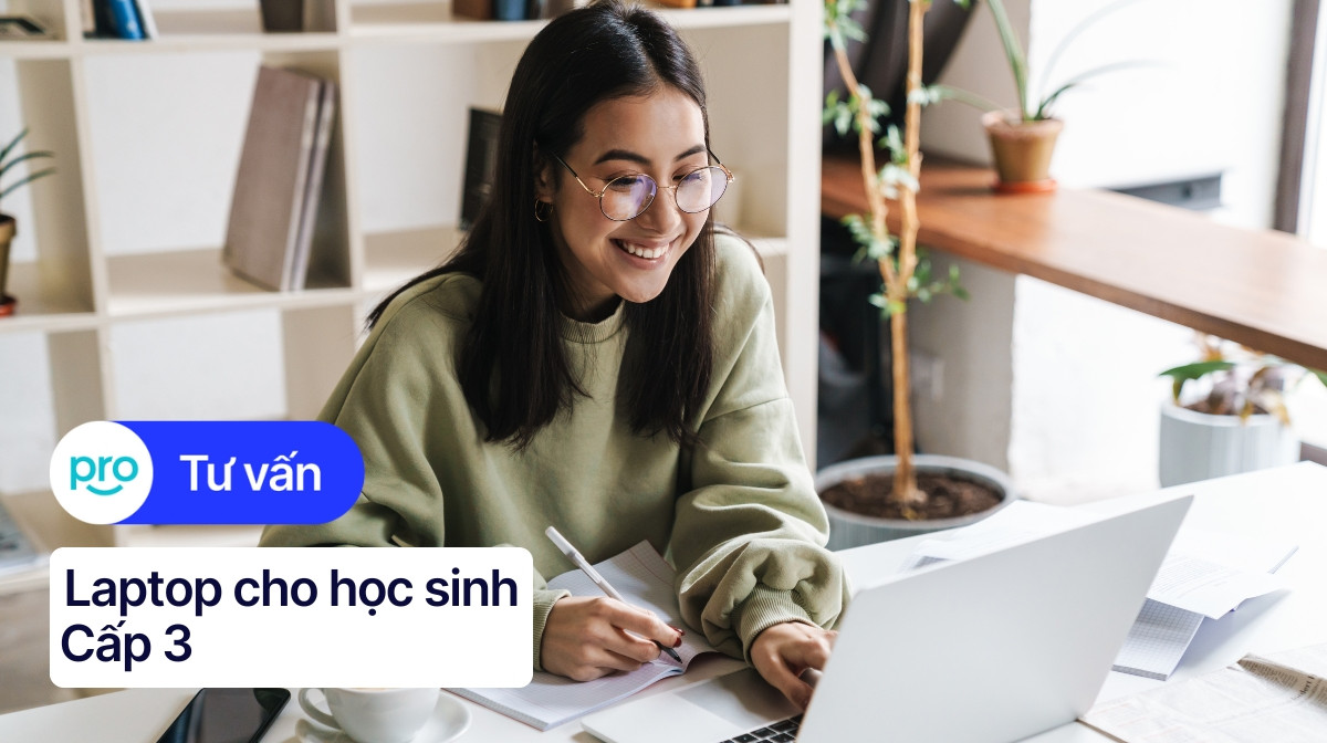 Laptop Cho Học Sinh Cấp 3: Kinh Nghiệm Chọn & TOP Mẫu HOT 2025