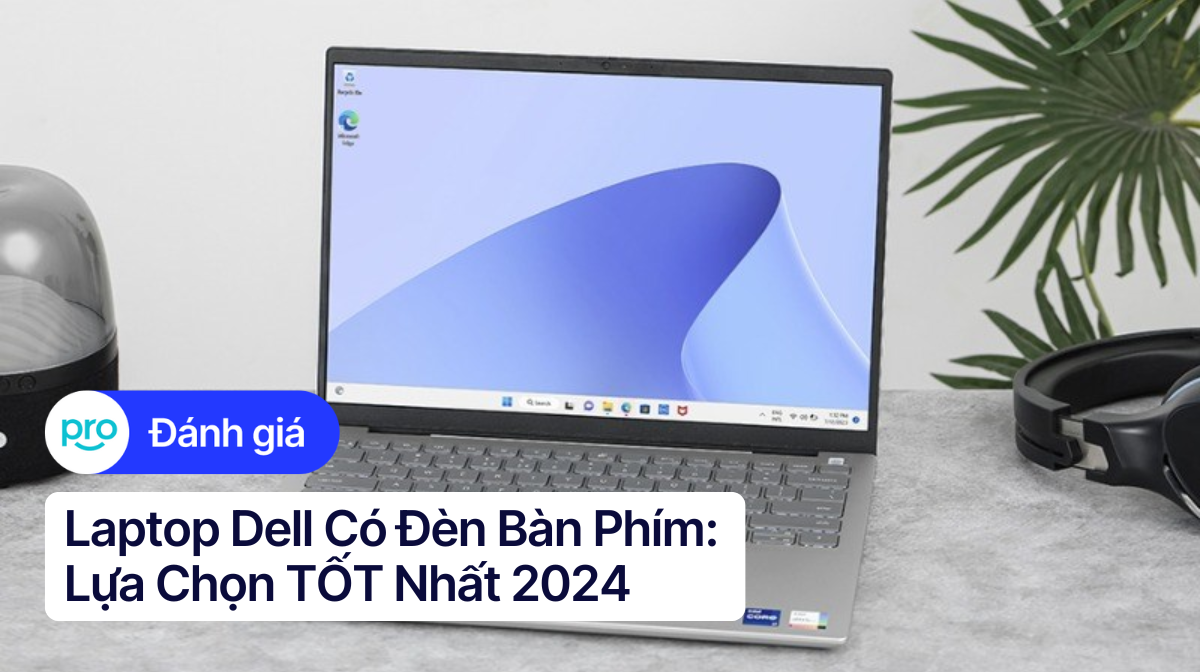 Laptop Dell Có Đèn Bàn Phím: Lựa Chọn TỐT Nhất 2025