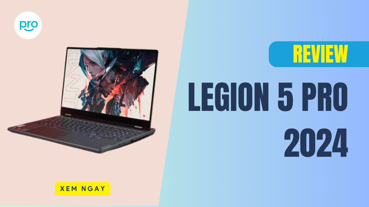 Review Legion 5 Pro 2024: Sản phẩm tốt NHƯNG có nên mua?