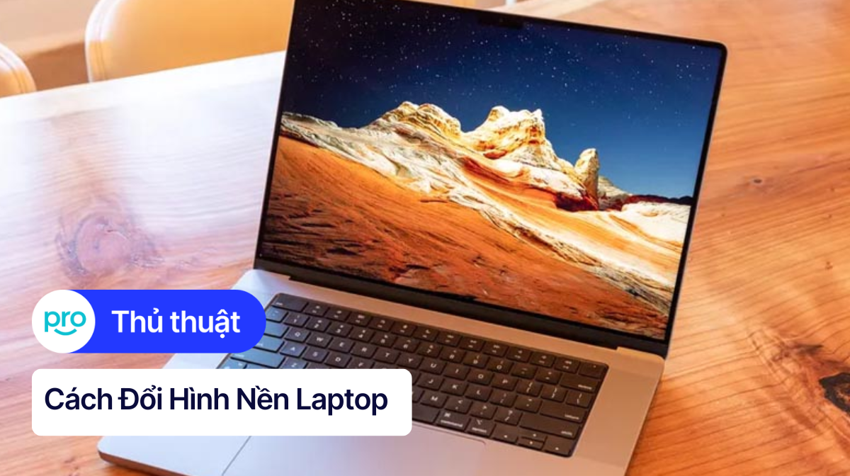 Cách Đổi Hình Nền Laptop Đơn Giản Cho Win & Macbook 2025