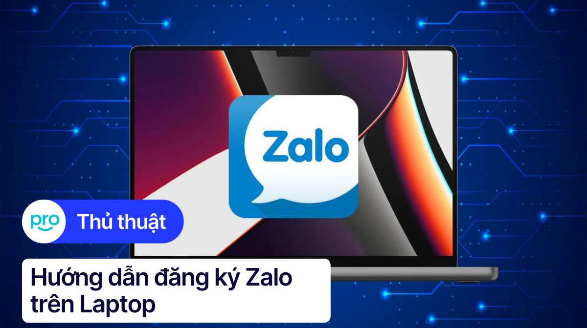 Hướng dẫn đăng ký Zalo trên Laptop Chi tiết Hình ảnh