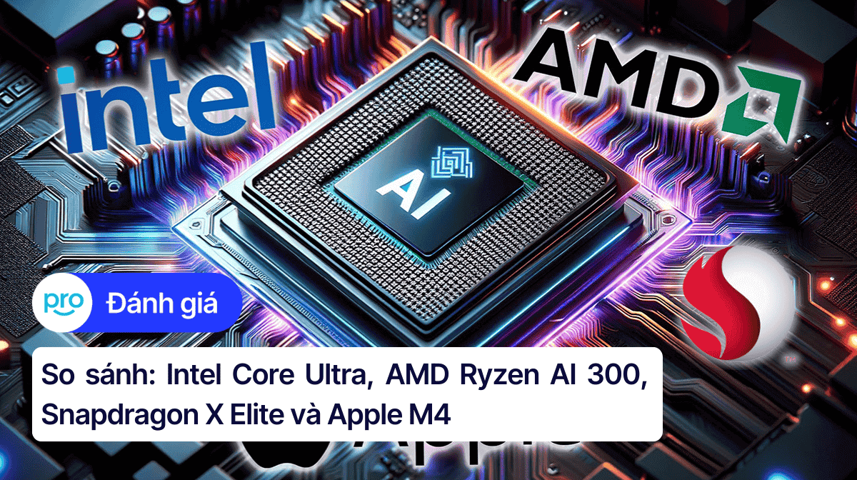 Intel Core Ultra, AMD Ryzen AI 300, Snapdragon X Elite, Apple M4