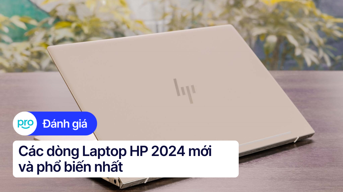Các dòng Laptop HP 2025 mới và phổ biến nhất