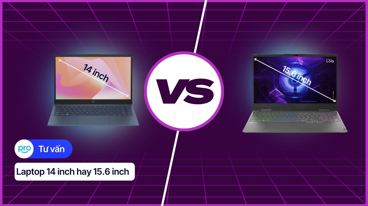 Laptop 14 inch hay 15.6 inch? | Nên mua loại nào?