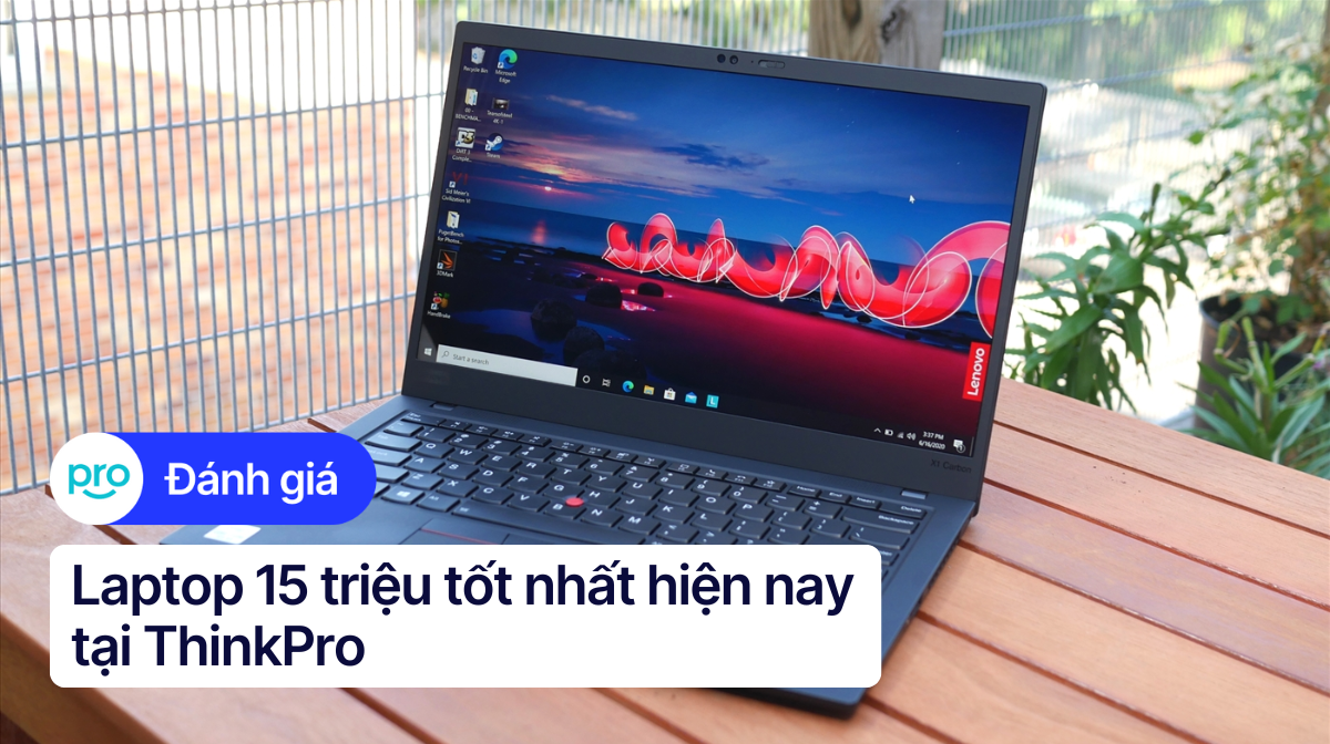 Laptop 15 triệu tốt nhất hiện nay tại ThinkPro