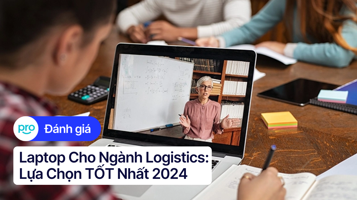 Laptop Cho Ngành Logistics: Lựa Chọn TỐT Nhất 2025