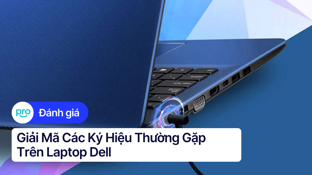 Giải Mã Các Ký Hiệu Thường Gặp Trên Laptop Dell