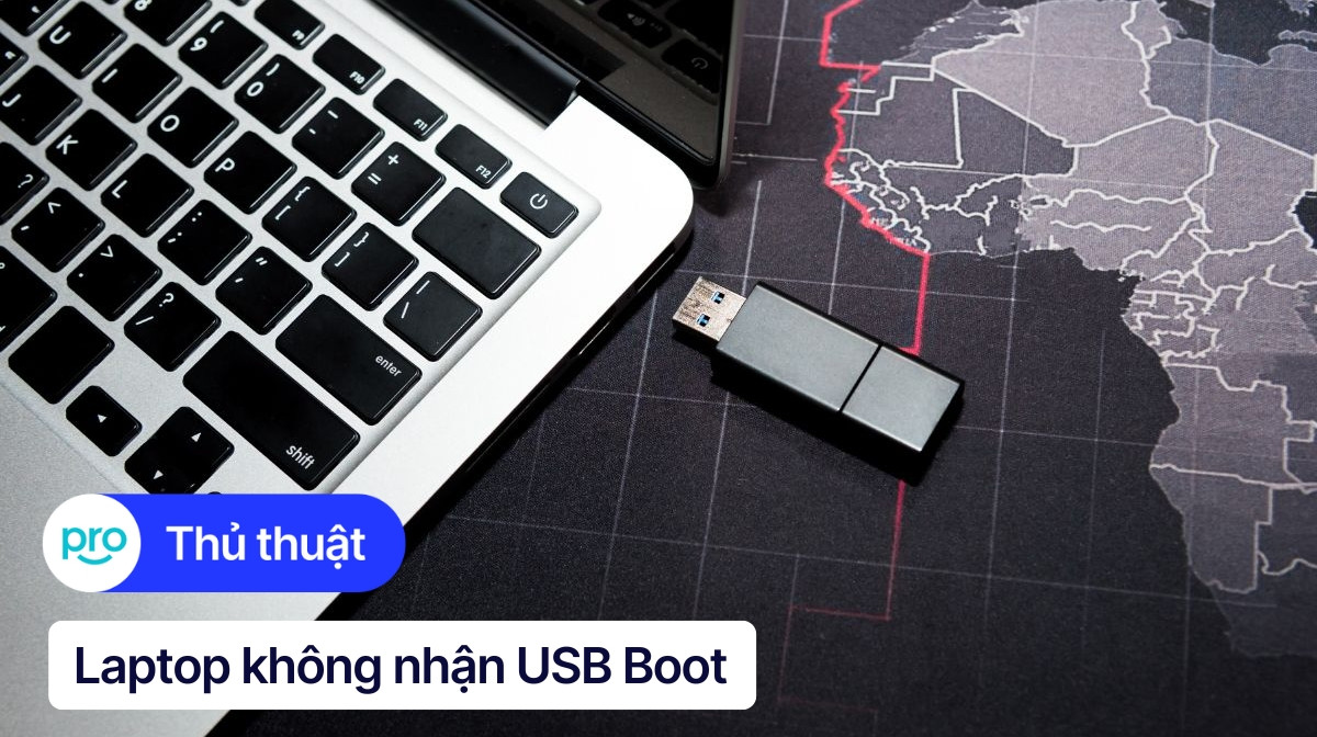 5 Cách khắc phục lỗi laptop không nhận USB boot hiệu quả