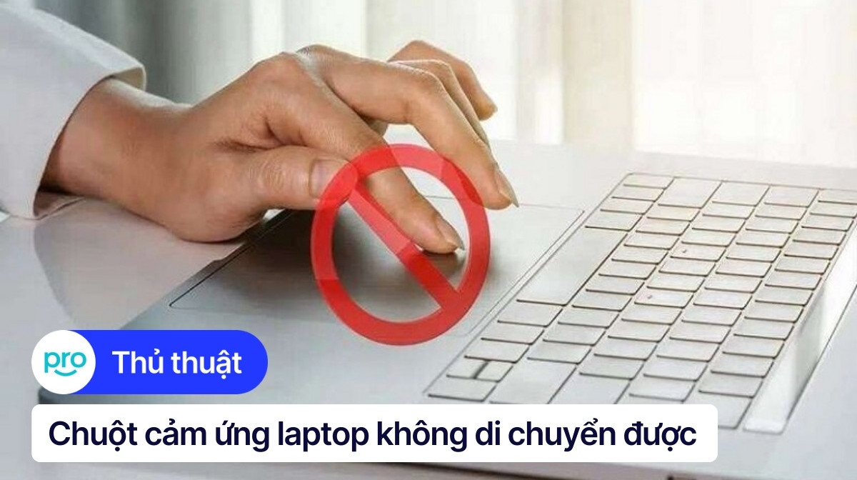 Cách sửa lỗi chuột cảm ứng laptop không di chuyển được trên Win 10