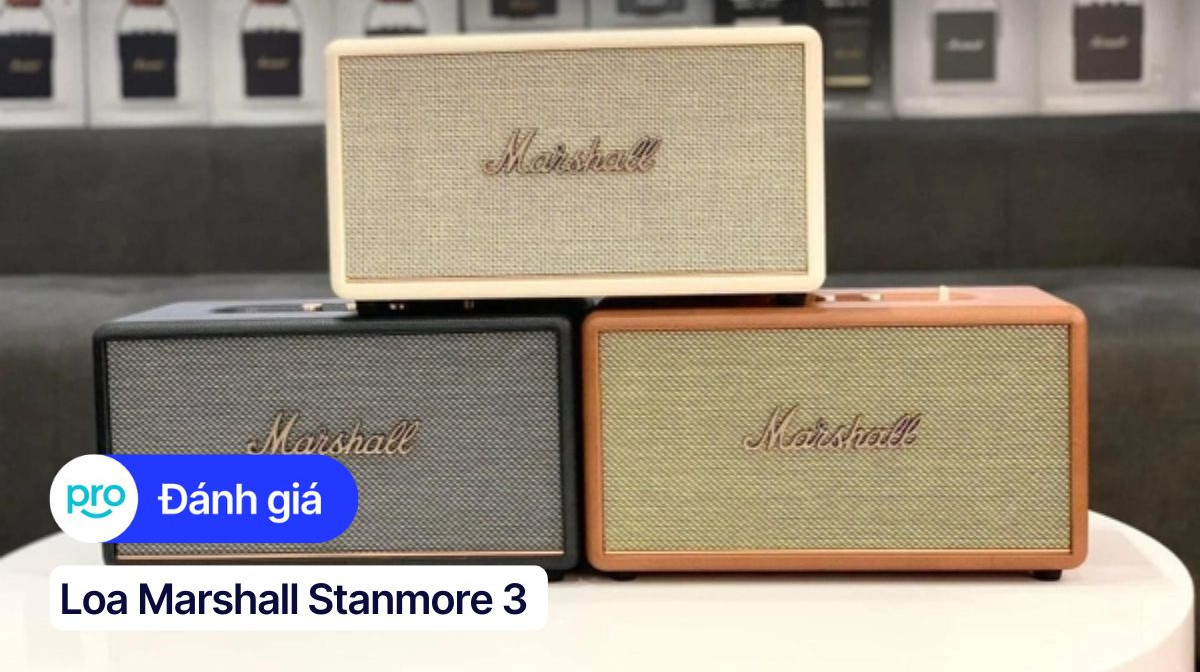 Đánh giá loa Marshall Stanmore 3: Thiết kế cổ điển, chất âm ấn tượng