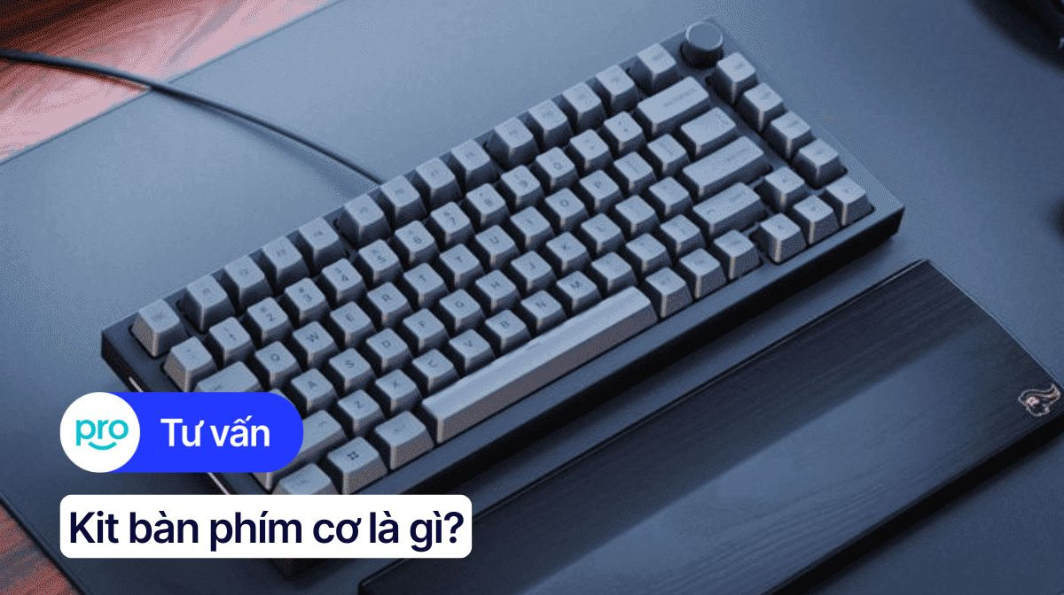 Kit bàn phím cơ là gì? Top 6 bộ kit bàn phím cơ chất lượng