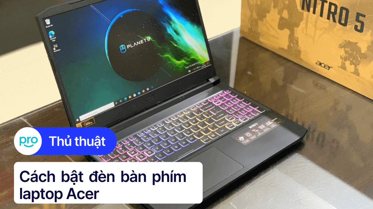 Cách bật đèn bàn phím Laptop Acer đơn giản và nhanh chóng