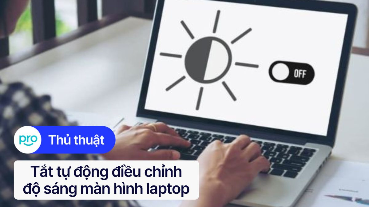 Cách tắt tự động điều chỉnh độ sáng màn hình laptop