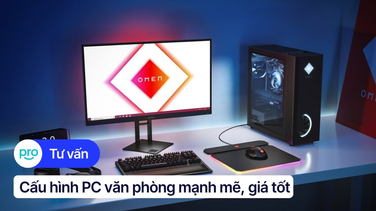 Tư vấn cấu hình PC văn phòng mạnh mẽ, giá tốt