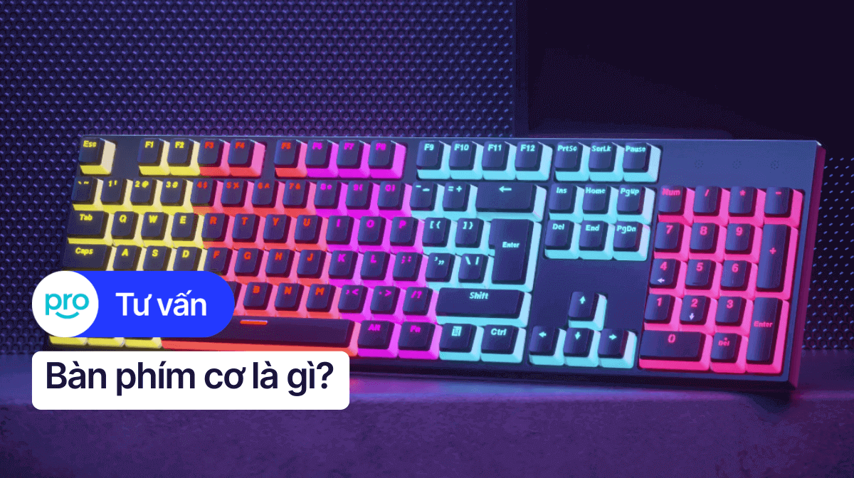 Bàn phím cơ là gì? So sánh bàn phím cơ và bàn phím giả cơ