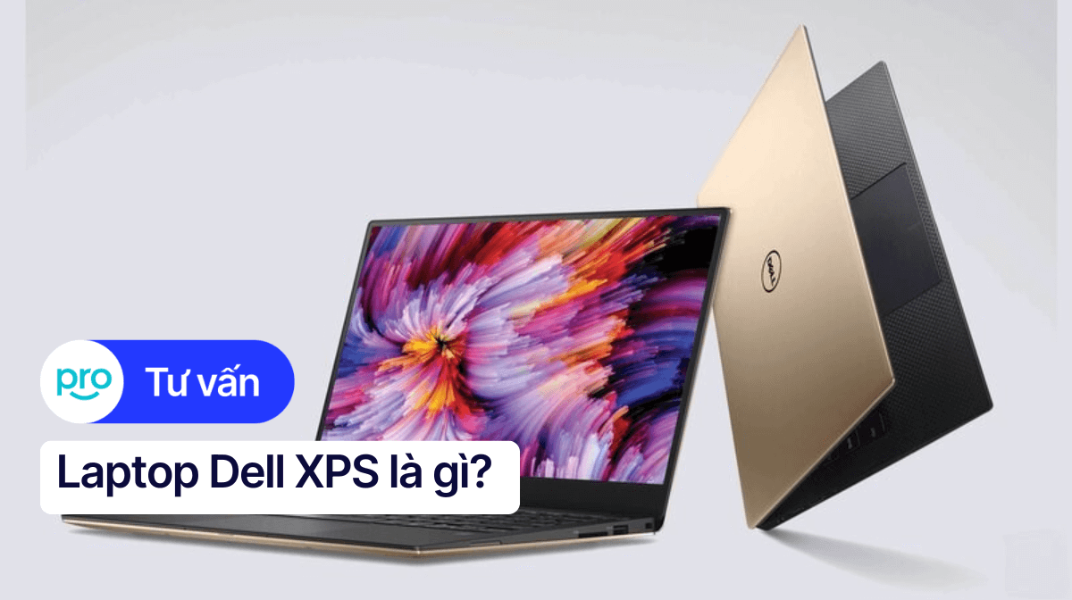 Laptop Dell XPS là gì? Các dòng laptop Dell XPS hiện nay
