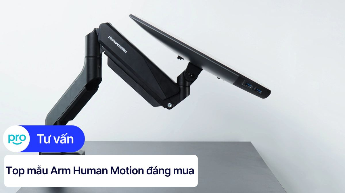 Top 3 Arm Human Motion tốt nhất 2025 tại ThinkPro
