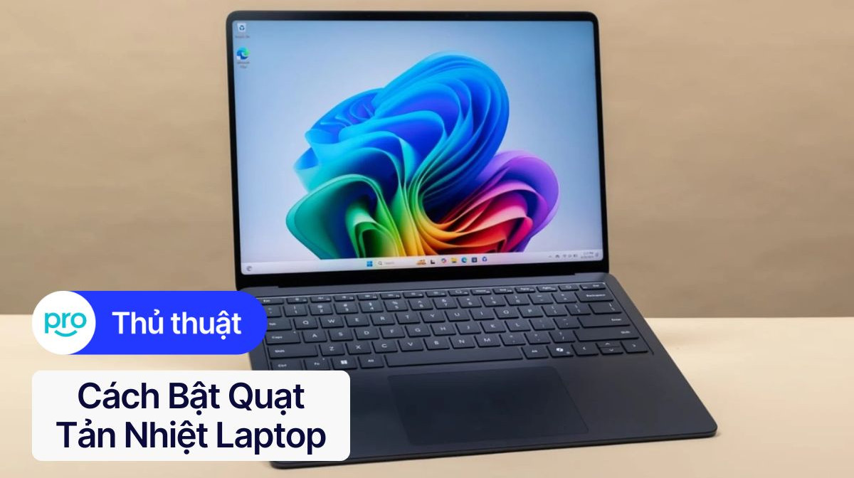 Cách bật quạt tản nhiệt laptop: Hướng dẫn chi tiết 2026