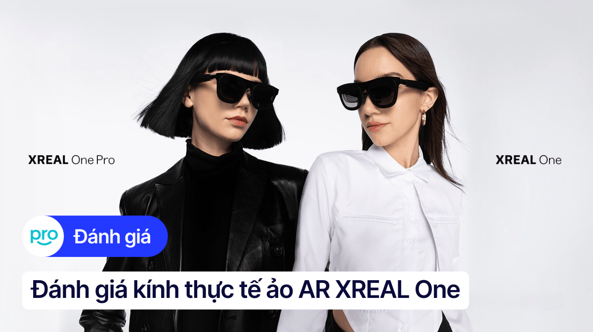 Đánh giá kính thực tế ảo AR XREAL One vừa ra mắt tại CES 2025