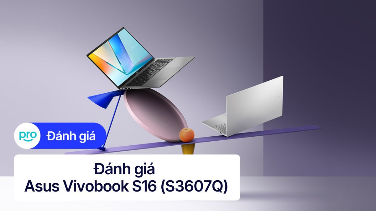 Đánh giá Asus Vivobook S16 (S3607Q): Hiệu năng, Pin, Màn hình