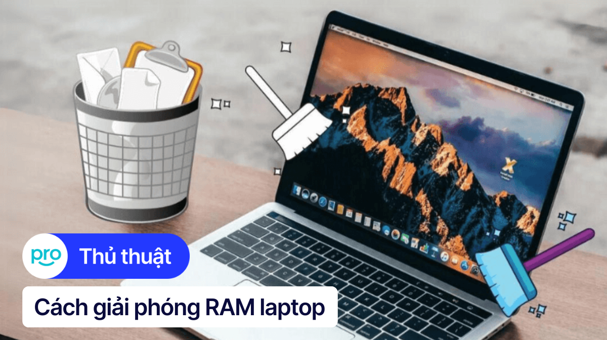 10 cách giải phóng RAM laptop hiệu quả, giúp tăng tốc máy tính