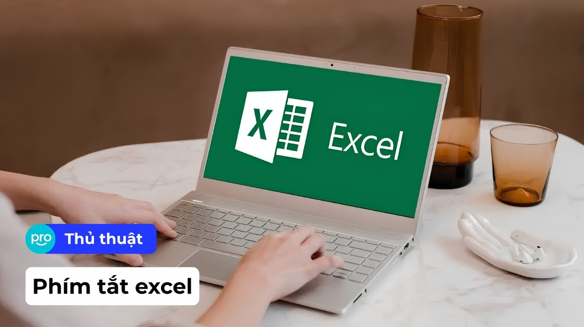 100+ phím tắt Excel thông dụng, giúp bạn thao tác nhanh