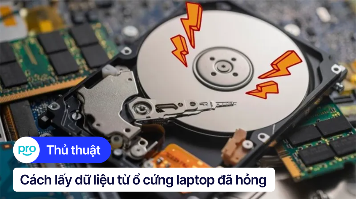 6 cách lấy dữ liệu từ ổ cứng laptop đã hỏng chi tiết, dễ làm