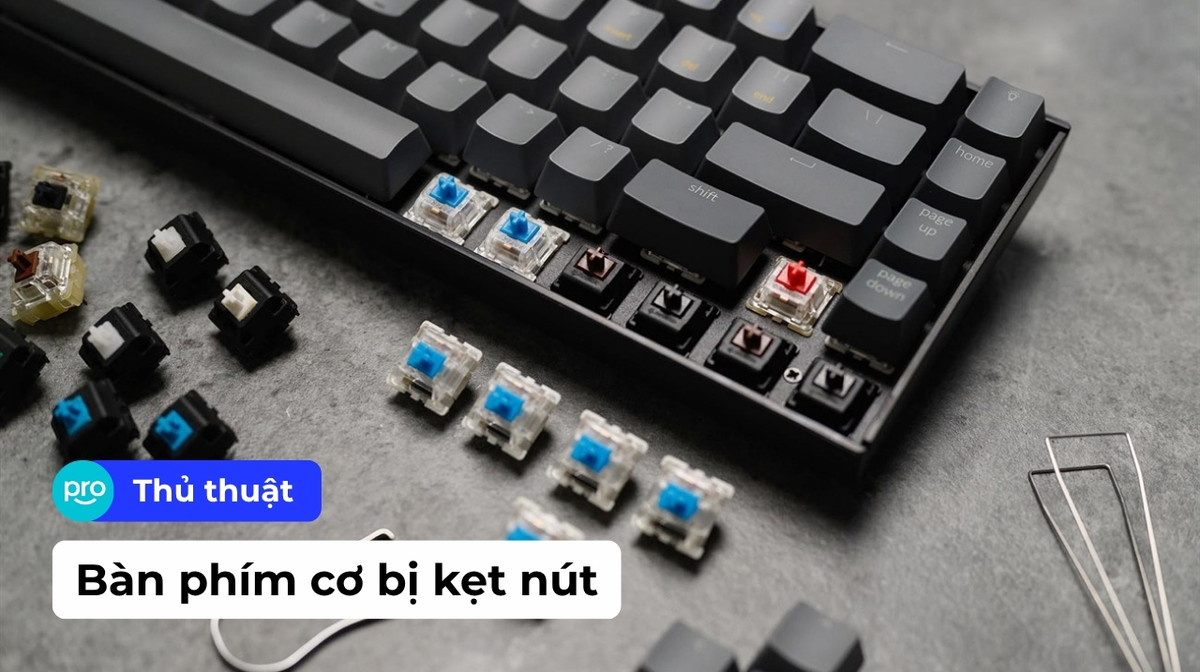 Bàn phím cơ bị kẹt nút: Nguyên nhân và cách sửa nhanh chóng