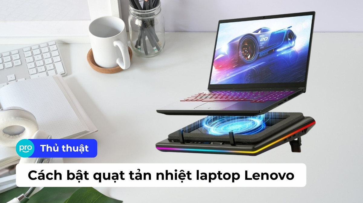Cách bật quạt tản nhiệt laptop Lenovo đơn giản, dễ làm