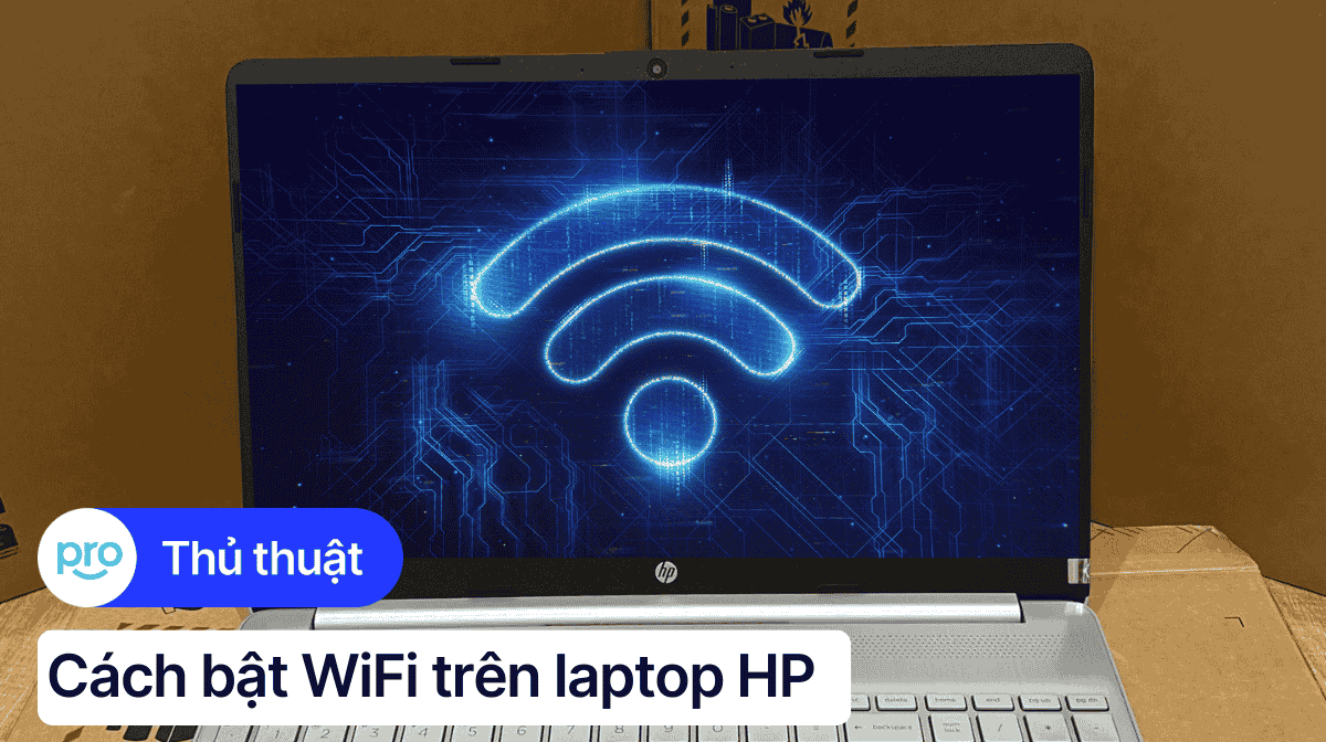 Cách bật WiFi trên laptop HP nhanh chóng, đơn giản nhất