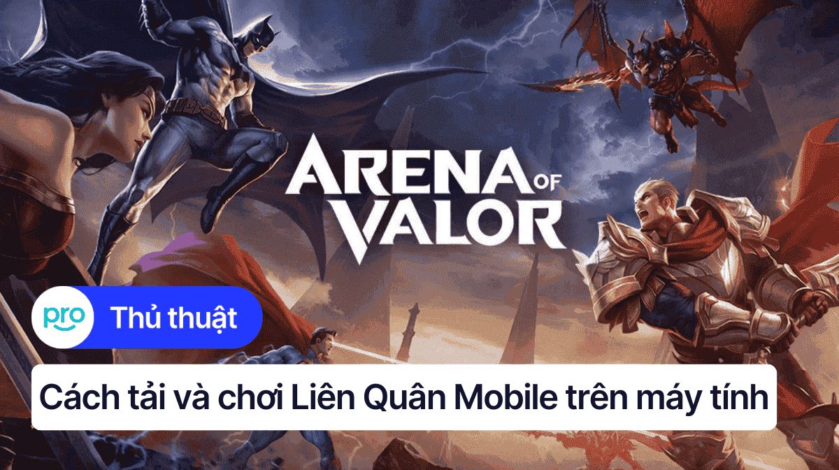 Cách tải và chơi Liên Quân Mobile trên máy tính không lag