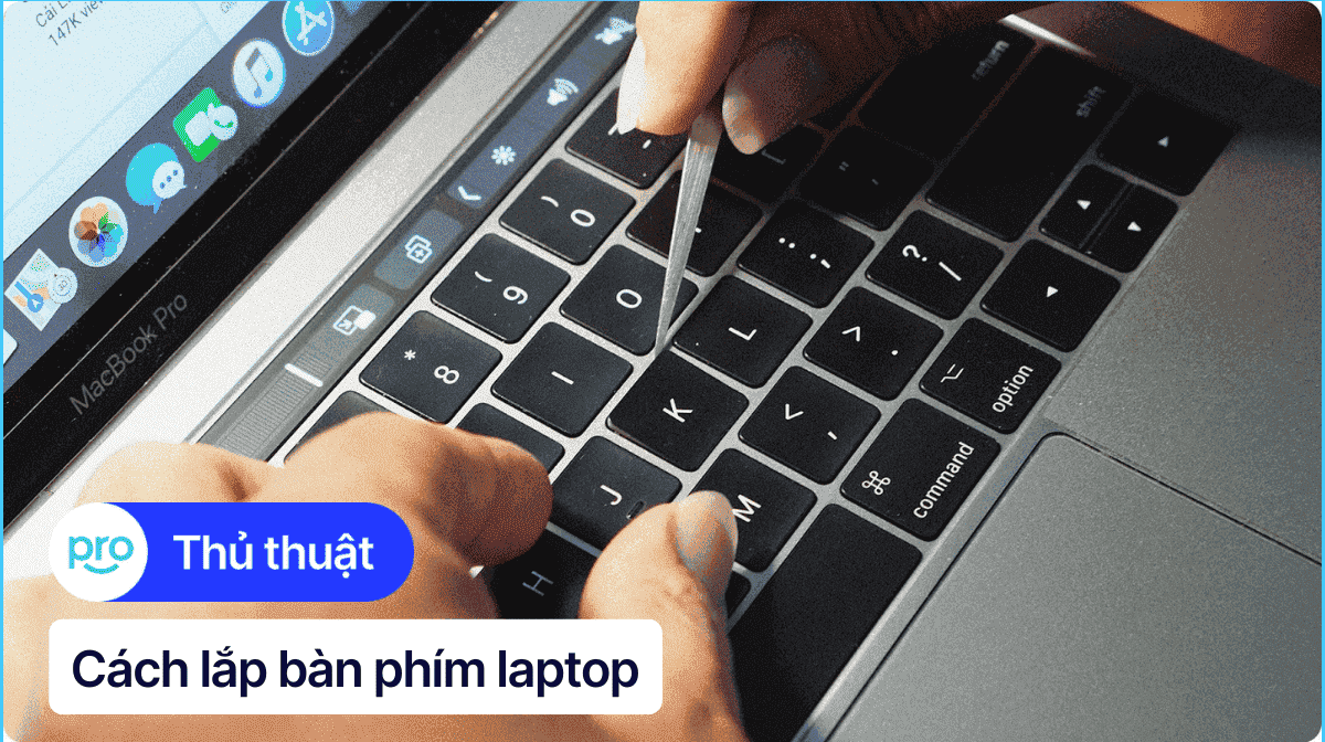 Cách lắp bàn phím laptop: Hướng dẫn chi tiết từng trường hợp