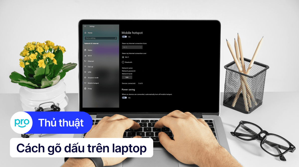 Hướng dẫn phát WiFi từ laptop Win 11, Win 10 đơn giản, chi tiết