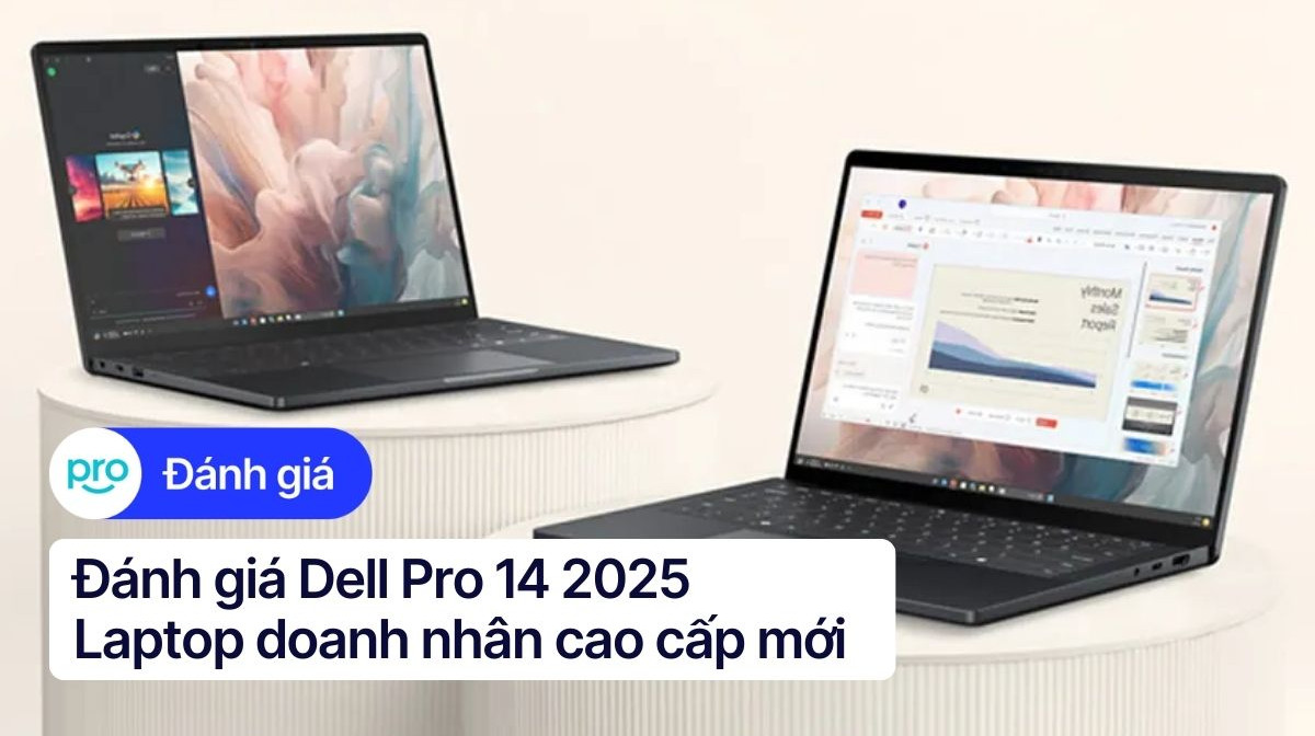 Đánh giá Dell Pro 14 2025: Laptop doanh nhân cao cấp mới