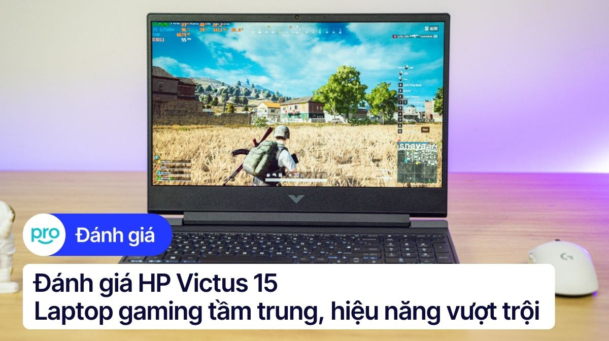Đánh giá HP Victus 15: Laptop gaming tầm trung, hiệu năng vượt trội
