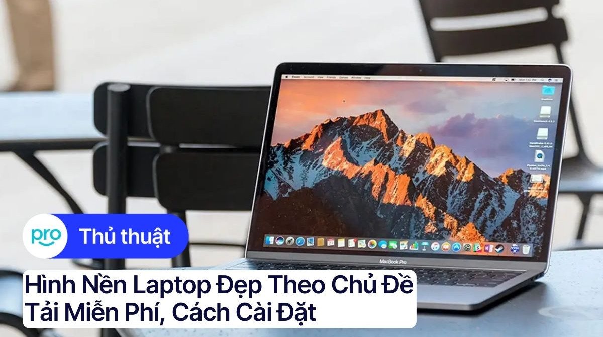 Hình nền laptop đẹp theo chủ đề - Tải miễn phí, Cách cài đặt