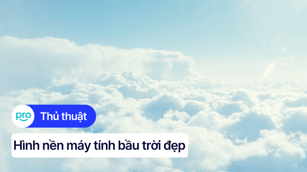 Tổng hợp hình nền máy tính bầu trời đẹp, độc đáo, chất lượng